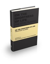 On the Shortness of Life - Lucius Annaeus Seneca ; Tom Butler-Bowdon - 9781907312540