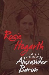 Rosie Hogarth - Alexander Baron - 9781907869853