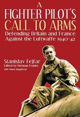 A Fighter Pilot's Call to Arms - Stanislav Fejfar ; Simon Muggleton - 9781908117700