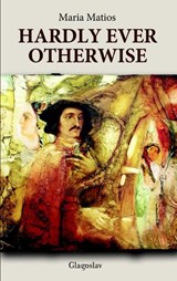 Hardly Ever Otherwise - Maria Matios - 9781909156005