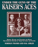Under the Guns of the Kaiser's Aces - Norman Franks ; Hal Giblin - 9781909166400
