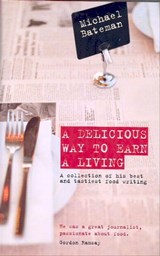 A Delicious Way to Earn a Living - Michael Bateman - 9781909166943
