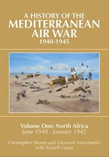 A History of the Mediterranean Air War, 1940–1945 - Christopher Shores ; Giovanni Massimello ; Russell Guest - 9781909808751