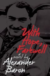 With Hope, Farewell - Alexander Baron - 9781910170724