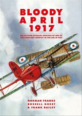 Bloody April 1917 - Norman Franks ; Russell Guest ; Frank Bailey - 9781910690635