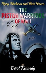 The Piston Warrior of WWII - Errol Kennedy - 9781910816363