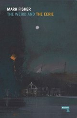 The Weird and the Eerie - Mark Fisher - 9781910924396