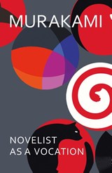 Novelist as a Vocation - Haruki Murakami - 9781911215387