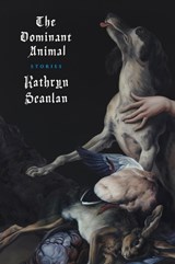 The Dominant Animal - Kathryn Scanlan - 9781911547563