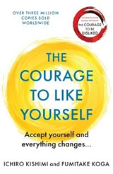 The Courage to be Happy - Ichiro Kishimi ; Fumitake Koga - 9781911630227