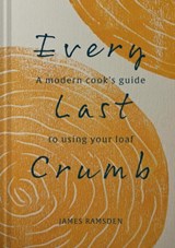 Every Last Crumb - James Ramsden - 9781911663997
