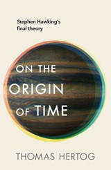 On the Origin of Time - HERTOG,  Thomas - 9781911709091