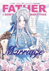 Father, I Don’t Want This Marriage, Vol. 1 - Hong Heesu ; Yuri - 9781911720102