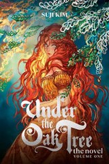 Under the Oak Tree, Vol. 1 (novel) - Suji Kim - 9781911720232