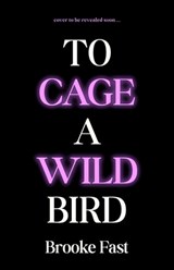 To Cage a Wild Bird - Brooke Fast - 9781911751021