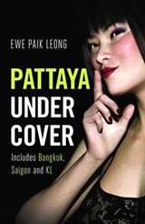Pattaya Undercover - Ewe Paik Leong - 9781912049530