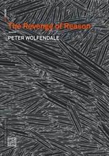 The Revenge of Reason - Peter Wolfendale - 9781913029180