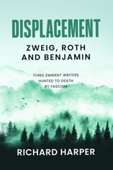 Displacement: Zweig, Roth and Benjamin - Richard Harper - 9781913142452