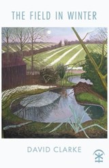 The Field in Winter - David Clarke - 9781913437770