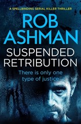 Suspended Retribution - Rob Ashman - 9781913682880