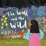 The Wall and The Wild - Christina Dendy - 9781913747459