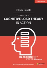 Sweller's Cognitive Load Theory in Action - Oliver Lovell ; Tom Sherrington - 9781913808440
