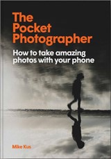 The Pocket Photographer - KUS,  Mike - 9781913947682