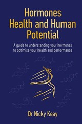 Hormones, Health and Human Potential - Nicky Keay - 9781914110207
