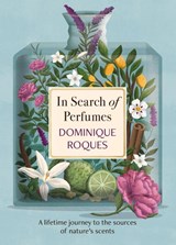In Search of Perfumes - ROQUES,  Dominique - 9781914495168