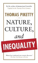 Nature, Culture, and Inequality - Thomas Piketty - 9781915590886