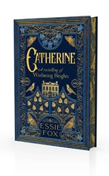 Catherine: A Retelling of Wuthering Heights - Essie Fox - 9781917764421