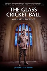 The Glass Cricket Ball - Jan William Smith - 9781922615404