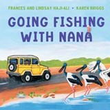 Going Fishing With Nana - Frances Haji-Ali ; Lindsay Haji-Ali - 9781922864093