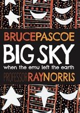 Big Sky: When the Emu Left the Earth - Bruce Pascoe ; Ray Norris - 9781922864390