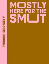 A Reading Journal: Mostly Here for the Smut - Sweet Hearts Press - 9781923208278