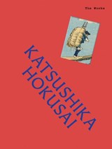 The Works: Katsushika Hokusai - Sally Grant - 9781923239746