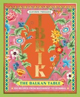 Ibrik: The Balkan Table - Ecaterina Paraschiv - 9781923239777