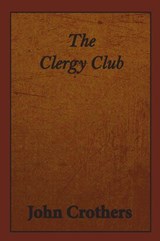 The Clergy Club - John Crothers - 9781925643893
