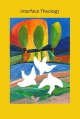 Interface Theology - Volume 6, Issue 1 - Terry Kelly - 9781925679700