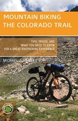 Mountain Biking the Colorado Trail - Michael J. Henry - 9781934553848