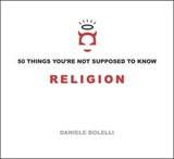 50 Things You're Not Supposed to Know: Religion - Daniele Bolelli - 9781934708767