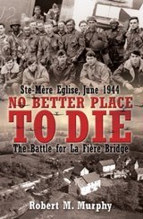 No Better Place to Die - Robert M. Murphy - 9781935149699