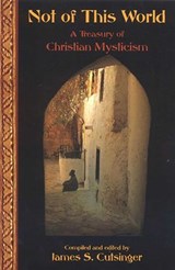 Not Of This World: A Treasury Of Christi - James S. Cutsinger - 9781935493747