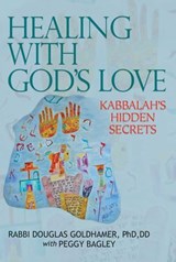 Healing with God's Love - Douglas Goldhamer ; Peggy Bagley - 9781936012756