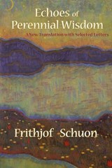Echoes of Perennial Wisdom - Frithjof Schuon - 9781936597192