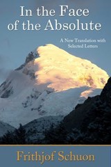 In the Face of the Absolute - Frithjof Schuon - 9781936597482