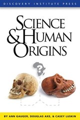 Science and Human Origins - Ann Gauger ; Douglas Axe ; Casey Luskin - 9781936599158