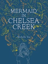 Mermaid in Chelsea Creek - Michelle Tea ; Jason D. Polan - 9781938073823