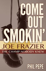 Come Out Smokin' - Phil Pepe - 9781938120565