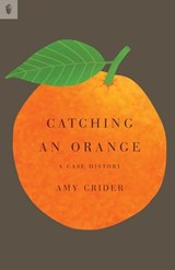 Catching an Orange - Amy Crider - 9781939430472